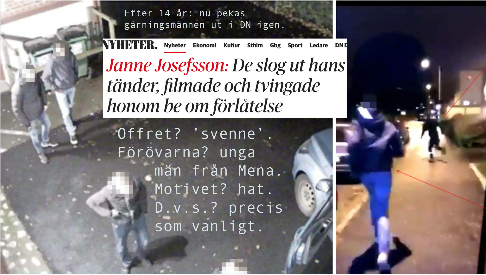 Josefsson skriver i DN vad som censurerats sedan 2006: dominansvåldets offer är svenskar. Dess förövare är muslimer. Och motivet är hat.
